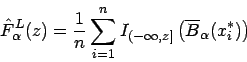 \begin{displaymath}
\hat{F}_{\alpha }^{L}(z)=\frac{1}{n}\sum _{i=1}^{n}I_{(-\infty ,z]}\left( \overline{B}_{\alpha }(x_{i}^{*})\right) \end{displaymath}