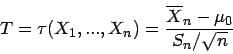 \begin{displaymath}
T=\tau (X_{1},...,X_{n})=\frac{\overline{X}_{n}-\mu _{0}}{S_{n}/\sqrt{n}}\end{displaymath}