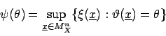 \begin{displaymath}
\psi (\theta )=\sup _{\underline{x}\in M^{n}_{X}}\{\xi (\underline{x}):\vartheta (\underline{x})=\theta \}\end{displaymath}