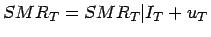 $\displaystyle SMR_{T}=SMR_{T}\vert I_{T}+u_{T}$