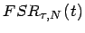 $\displaystyle FSR_{\tau ,N}\left( t\right)$