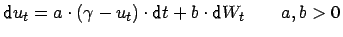 $\displaystyle \textrm{d}u_{t}=a\cdot \left( \gamma -u_{t}\right) \cdot \textrm{d}t+b\cdot \textrm{d}W_{t}\qquad a,b>0$