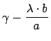 $\displaystyle \gamma -\frac{\lambda \cdot b}{a}$