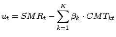 $\displaystyle u_{t}=SMR_{t}-\sum _{k=1}^{K}\beta _{k}\cdot CMT_{kt}$