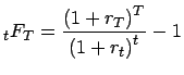 $\displaystyle _{t}F_{T}=\frac{\left( 1+r_{T}\right) ^{T}}{\left( 1+r_{t}\right) ^{t}}-1$